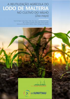 Capa para A REUTILIZAÇÃO AGRÍCOLA DO LODO DE MALTERIA NO CULTIVO DE MILHO: (Zea mays)