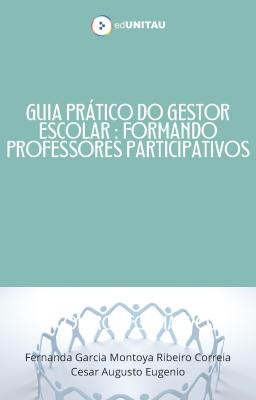 Capa para GUIA PRÁTICO DO GESTOR ESCOLAR: FORMANDO PROFESSORES PARTICIPATIVOS