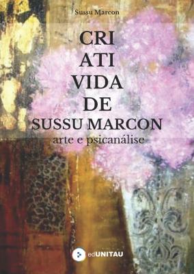 Capa para A Criatividade de Sussu Marcon: arte e psicanálise