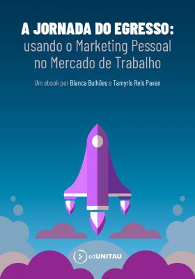 Capa para A  Jornada do Egresso: usando o Marketing Pessoal no Mercado de Trabalho