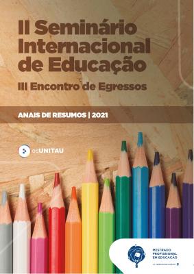 Capa para Anais de Resumos : II Seminário Internacional de Educação : III Encontro de egressos do Mestrado Profissional em Educação – MPE-UNITAU – 2021